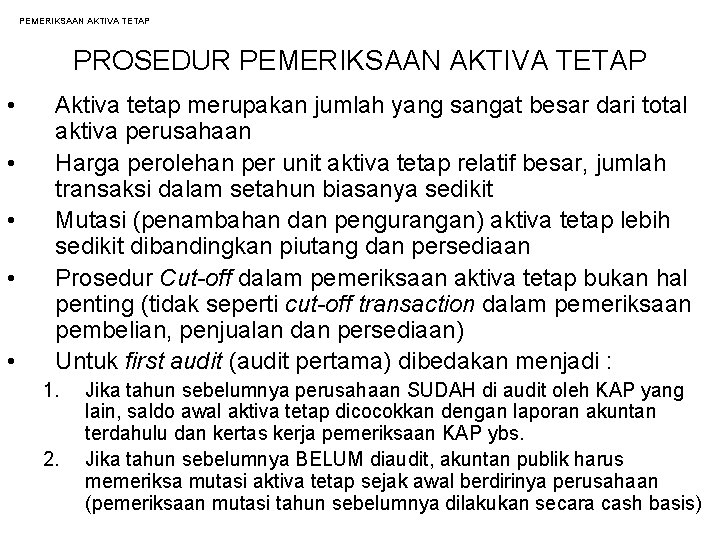 PEMERIKSAAN AKTIVA TETAP PROSEDUR PEMERIKSAAN AKTIVA TETAP • • • Aktiva tetap merupakan jumlah PEMERIKSAAN AKTIVA TETAP PROSEDUR PEMERIKSAAN AKTIVA TETAP • • • Aktiva tetap merupakan jumlah