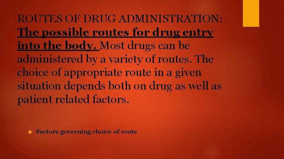 ROUTES OF DRUG ADMINISTRATION: The possible routes for drug entry into the body. Most