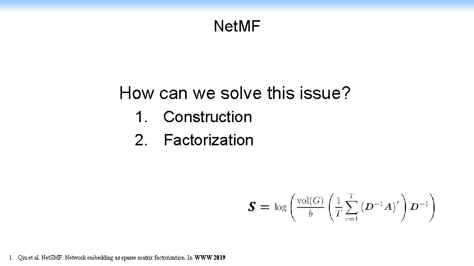 Net. MF How can we solve this issue? 1. Construction 2. Factorization 1. Qiu