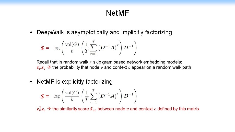 Net. MF • Deep. Walk is asymptotically and implicitly factorizing • Net. MF is