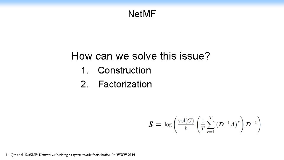 Net. MF How can we solve this issue? 1. Construction 2. Factorization 1. Qiu