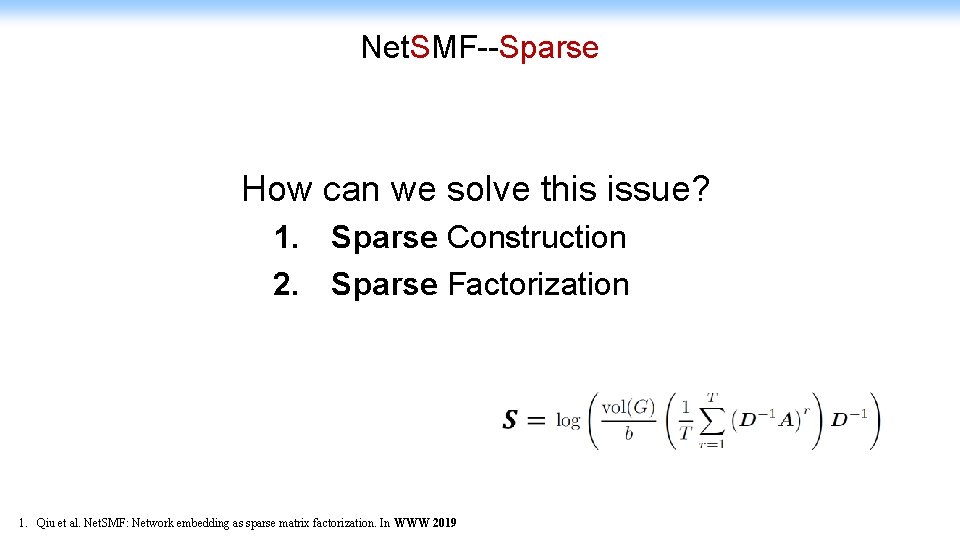 Net. SMF--Sparse How can we solve this issue? 1. Sparse Construction 2. Sparse Factorization