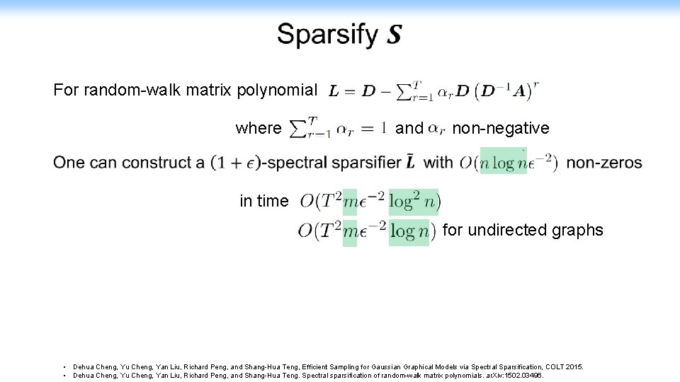  For random-walk matrix polynomial where and non-negative in time for undirected graphs •