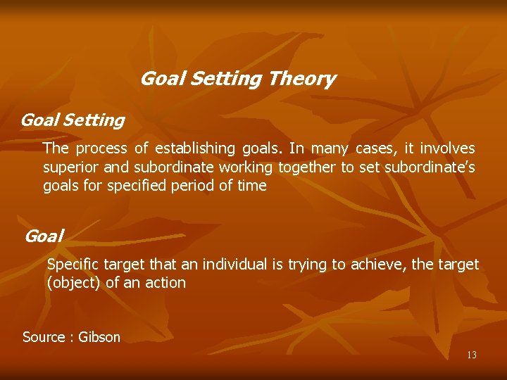 Goal Setting Theory Goal Setting The process of establishing goals. In many cases, it