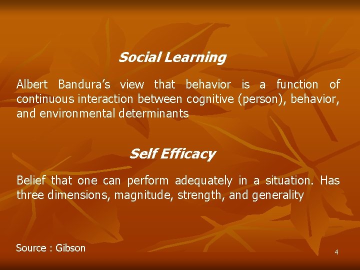 Social Learning Albert Bandura’s view that behavior is a function of continuous interaction between