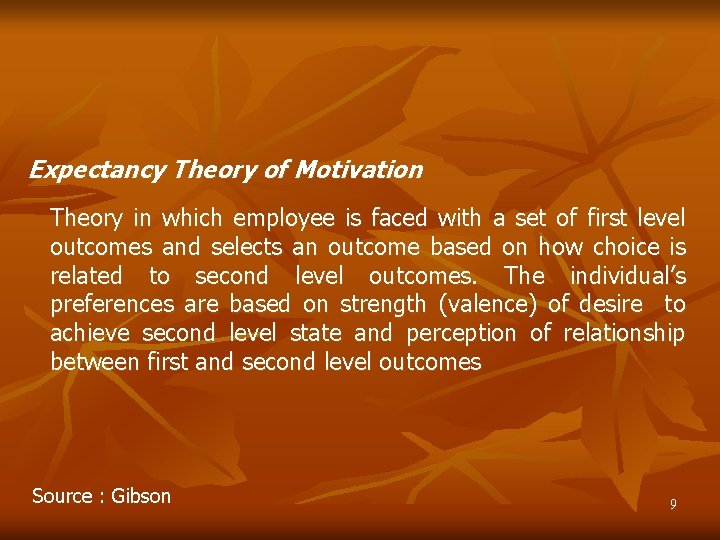 Expectancy Theory of Motivation Theory in which employee is faced with a set of