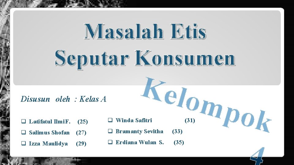 Masalah Etis Seputar Konsumen Disusun oleh : Kelas A q Latifatul Ilmi F. (25)
