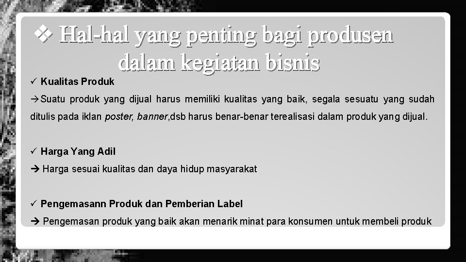 v Hal-hal yang penting bagi produsen dalam kegiatan bisnis ü Kualitas Produk Suatu produk
