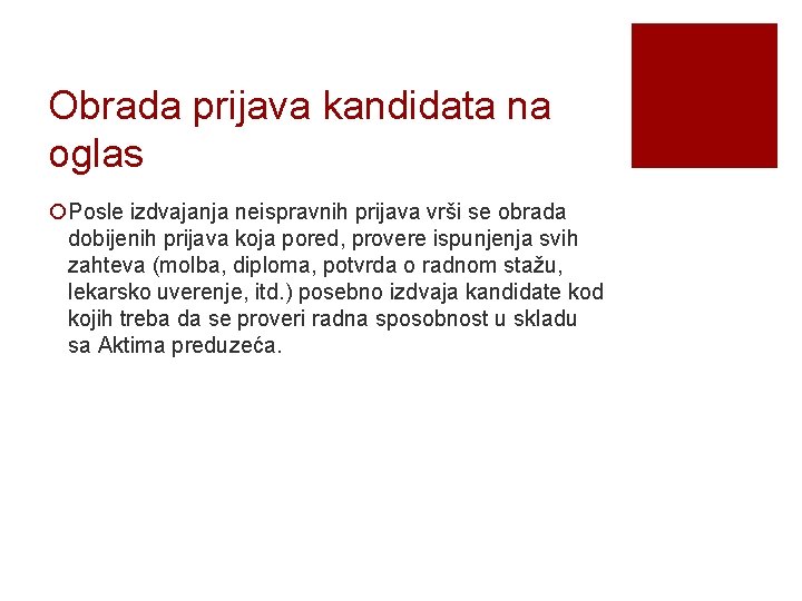 Obrada prijava kandidata na oglas ¡Posle izdvajanja neispravnih prijava vrši se obrada dobijenih prijava