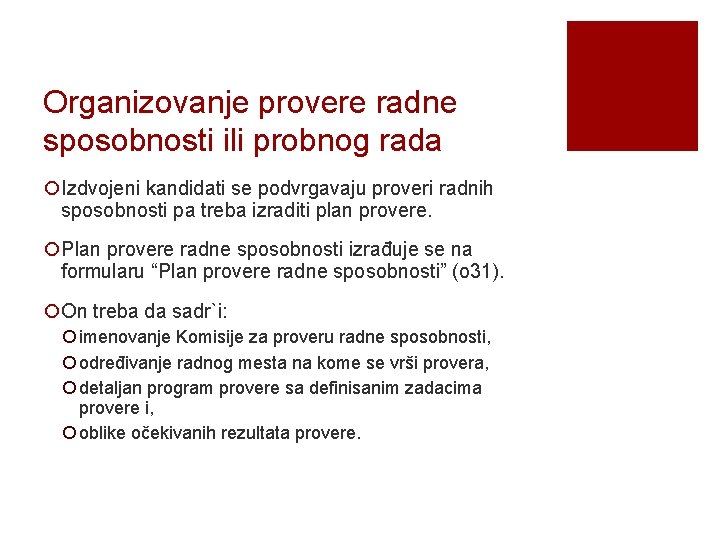 Organizovanje provere radne sposobnosti ili probnog rada ¡Izdvojeni kandidati se podvrgavaju proveri radnih sposobnosti