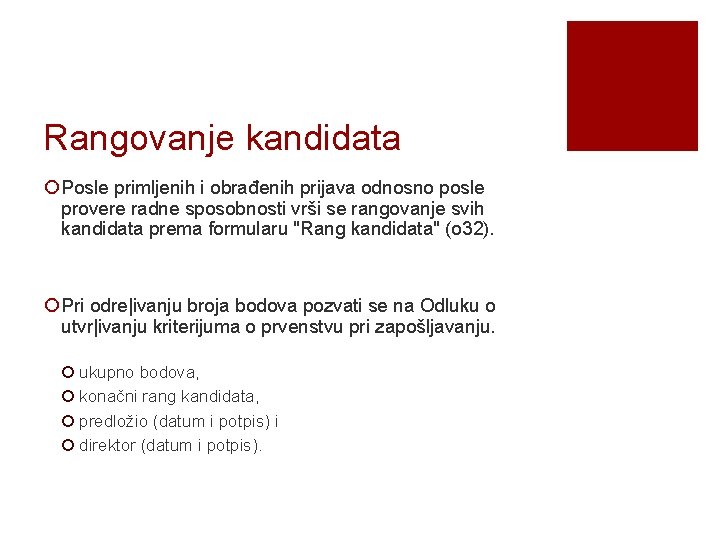 Rangovanje kandidata ¡ Posle primljenih i obrađenih prijava odnosno posle provere radne sposobnosti vrši