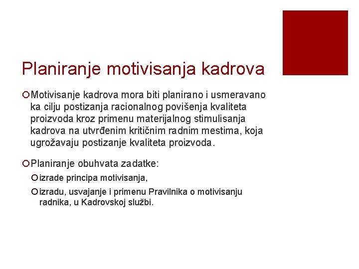 Planiranje motivisanja kadrova ¡Motivisanje kadrova mora biti planirano i usmeravano ka cilju postizanja racionalnog