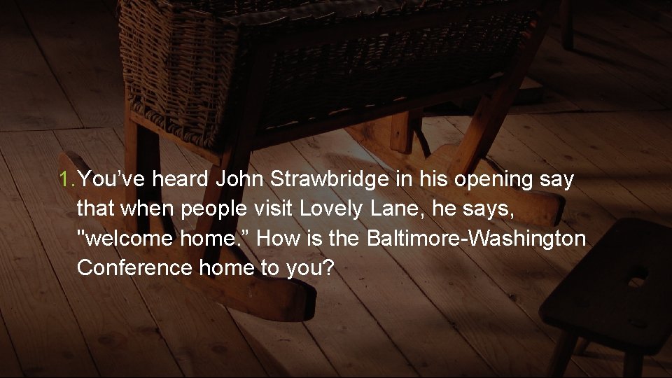 1. You’ve heard John Strawbridge in his opening say that when people visit Lovely