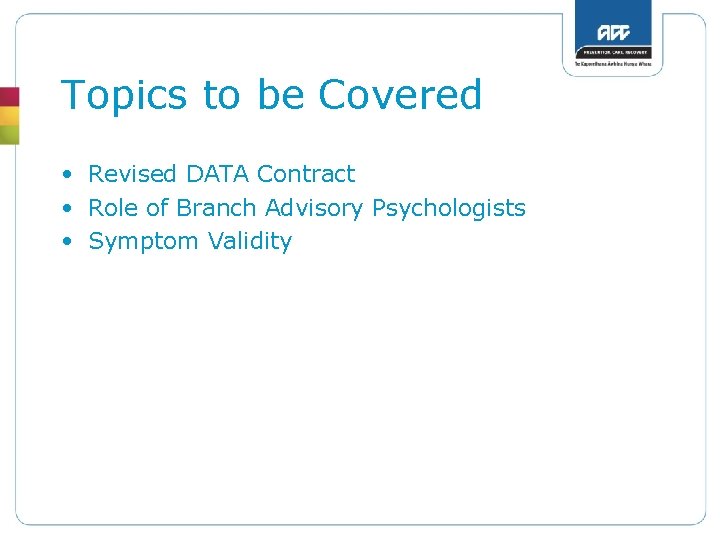 Topics to be Covered • Revised DATA Contract • Role of Branch Advisory Psychologists