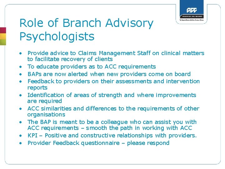 Role of Branch Advisory Psychologists • Provide advice to Claims Management Staff on clinical