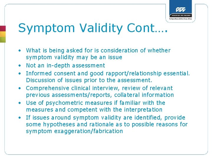 Symptom Validity Cont…. • What is being asked for is consideration of whether symptom