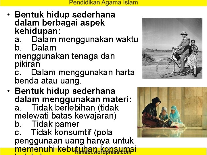  • Bentuk hidup sederhana dalam berbagai aspek kehidupan: a. Dalam menggunakan waktu b.