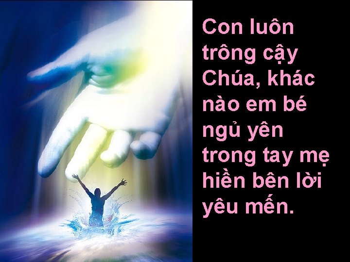 Con luôn trông cậy Chúa, khác nào em bé ngủ yên trong tay mẹ