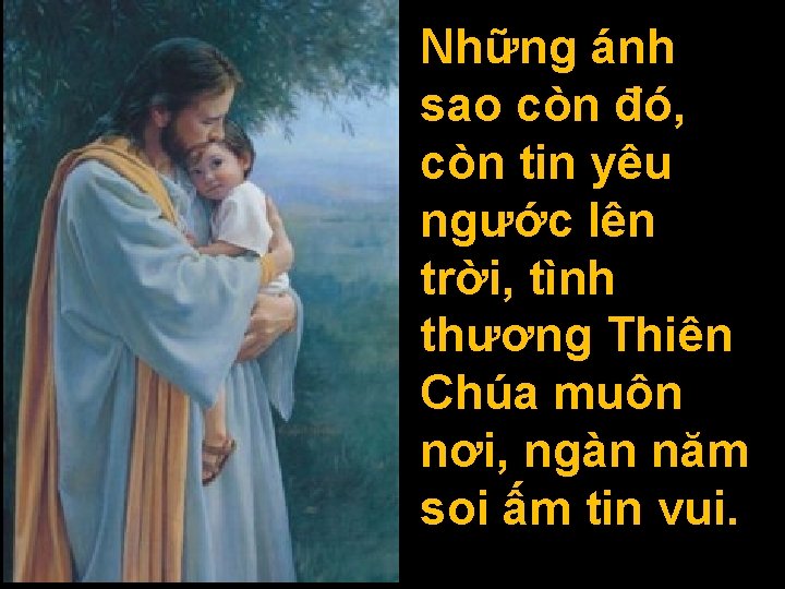 Những ánh sao còn đó, còn tin yêu ngước lên trời, tình thương Thiên