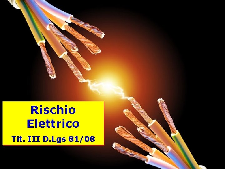 Rischio Elettrico Tit. III D. Lgs 81/08 1 