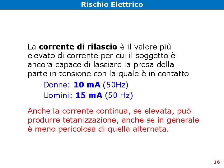 Rischio Elettrico La corrente di rilascio è il valore più elevato di corrente per