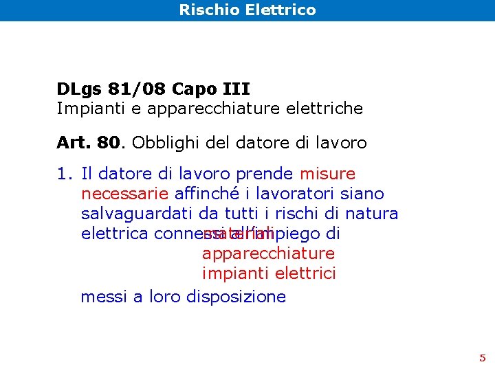 Rischio Elettrico DLgs 81/08 Capo III Impianti e apparecchiature elettriche Art. 80. Obblighi del