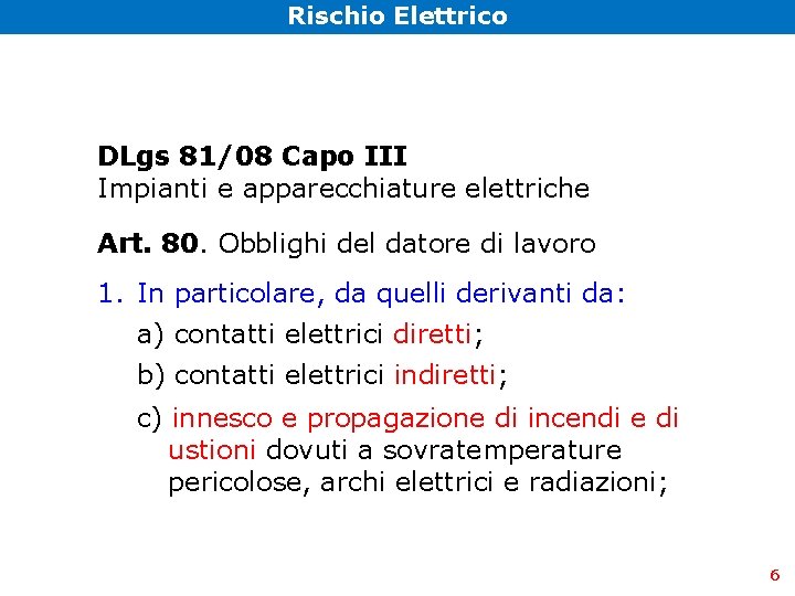 Rischio Elettrico DLgs 81/08 Capo III Impianti e apparecchiature elettriche Art. 80. Obblighi del