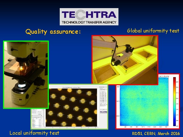 Quality assurance: Local uniformity test Global uniformity test RD 51, CERN, March 2016 
