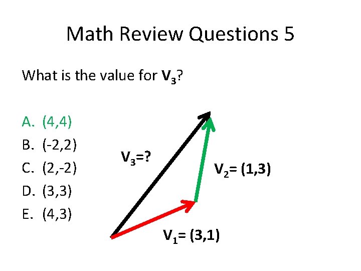 Math Review Questions 5 What is the value for V 3? A. B. C. Math Review Questions 5 What is the value for V 3? A. B. C.