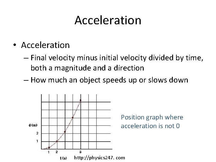 Acceleration • Acceleration – Final velocity minus initial velocity divided by time, both a Acceleration • Acceleration – Final velocity minus initial velocity divided by time, both a