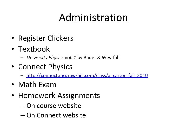 Administration • Register Clickers • Textbook – University Physics vol. 1 by Bauer & Administration • Register Clickers • Textbook – University Physics vol. 1 by Bauer &