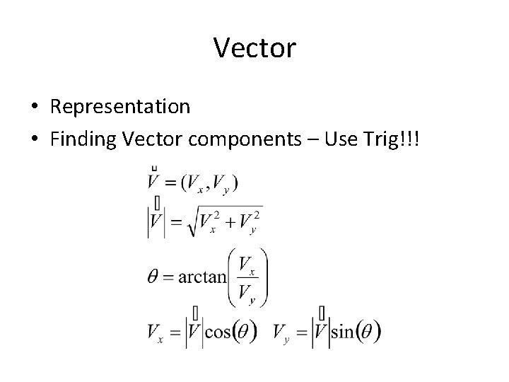Vector • Representation • Finding Vector components – Use Trig!!! Vector • Representation • Finding Vector components – Use Trig!!!