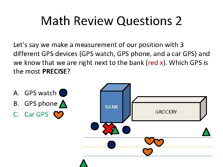 Math Review Questions 2 Let’s say we make a measurement of our position with Math Review Questions 2 Let’s say we make a measurement of our position with