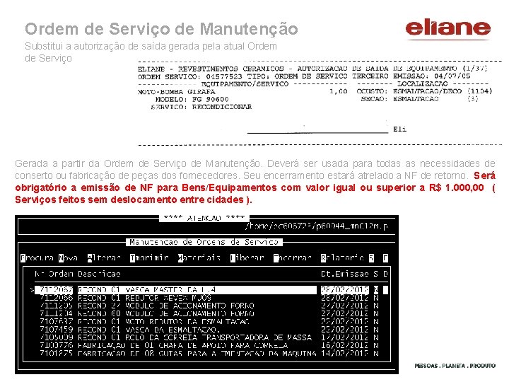 Ordem de Serviço de Manutenção Substitui a autorização de saída gerada pela atual Ordem