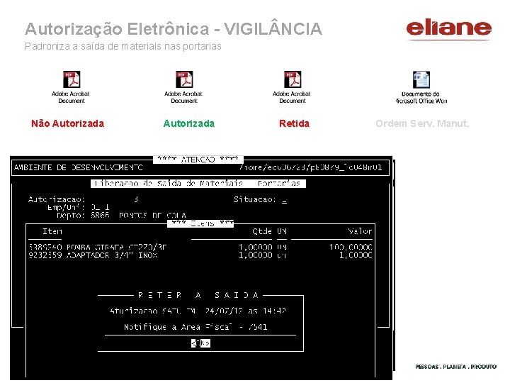Autorização Eletrônica - VIGIL NCIA Padroniza a saída de materiais nas portarias Não Autorizada
