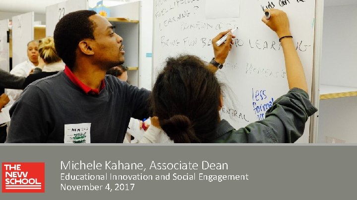 Michele Kahane, Associate Dean Educational Innovation and Social Engagement November 4, 2017 