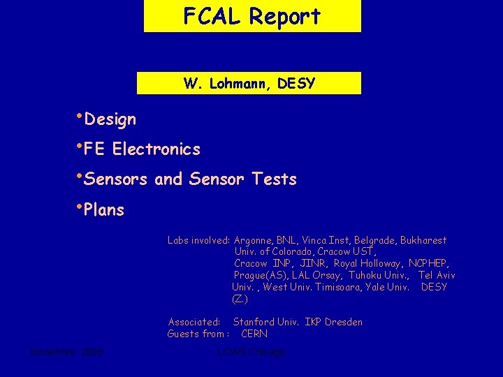 FCAL Report W. Lohmann, DESY • Design • FE Electronics • Sensors and Sensor