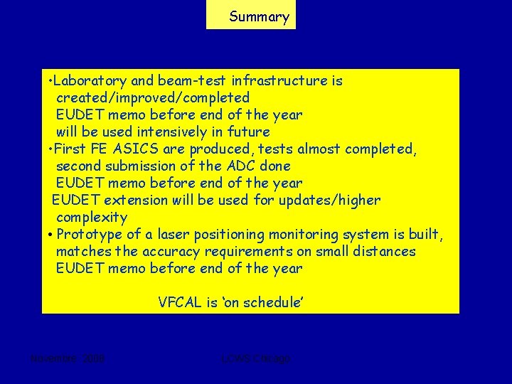 Summary • Laboratory and beam-test infrastructure is created/improved/completed EUDET memo before end of the