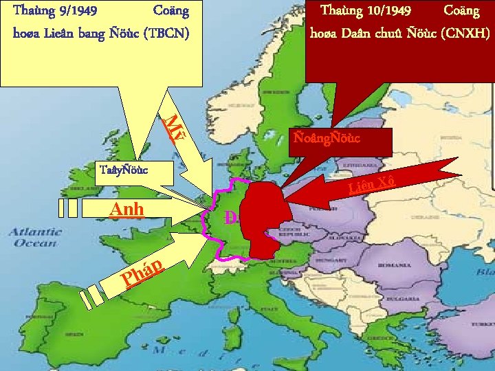 Thaùng 9/1949 Coäng hoøa Lieân bang Ñöùc (TBCN) Thaùng 10/1949 Coäng hoøa Daân chuû