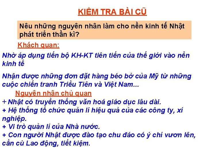 KIỂM TRA BÀI CŨ Nêu những nguyên nhân làm cho nền kinh tế Nhật