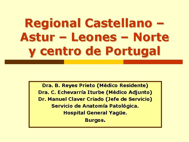 Regional Castellano – Astur – Leones – Norte y centro de Portugal Dra. B. Regional Castellano – Astur – Leones – Norte y centro de Portugal Dra. B.