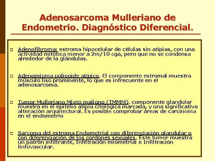 Adenosarcoma Mulleriano de Endometrio. Diagnóstico Diferencial. p Adenofibroma: estroma hipocelular de células sin atipias, Adenosarcoma Mulleriano de Endometrio. Diagnóstico Diferencial. p Adenofibroma: estroma hipocelular de células sin atipias,