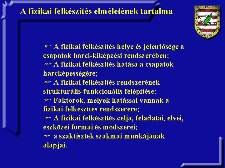 A fizikai felkészítés elméletének tartalma A fizikai felkészítés helye és jelentősége a csapatok harci-kiképzési