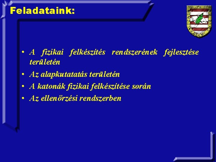 Feladataink: • A fizikai felkészítés rendszerének fejlesztése területén • Az alapkutatatás területén • A