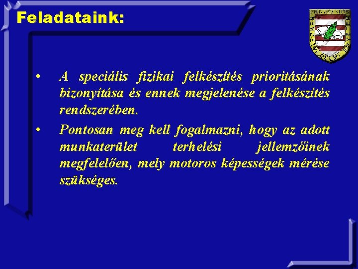 Feladataink: • • A speciális fizikai felkészítés prioritásának bizonyítása és ennek megjelenése a felkészítés