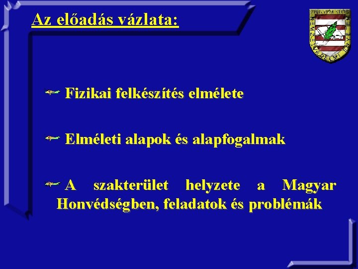 Az előadás vázlata: Fizikai felkészítés elmélete Elméleti alapok és alapfogalmak A szakterület helyzete a