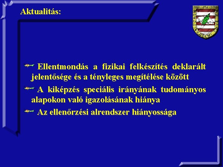 Aktualitás: Ellentmondás a fizikai felkészítés deklarált jelentősége és a tényleges megítélése között A kiképzés