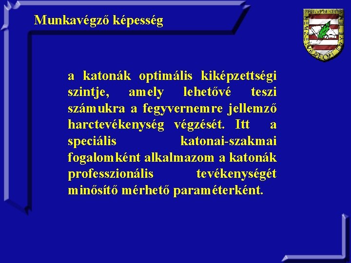 Munkavégző képesség a katonák optimális kiképzettségi szintje, amely lehetővé teszi számukra a fegyvernemre jellemző