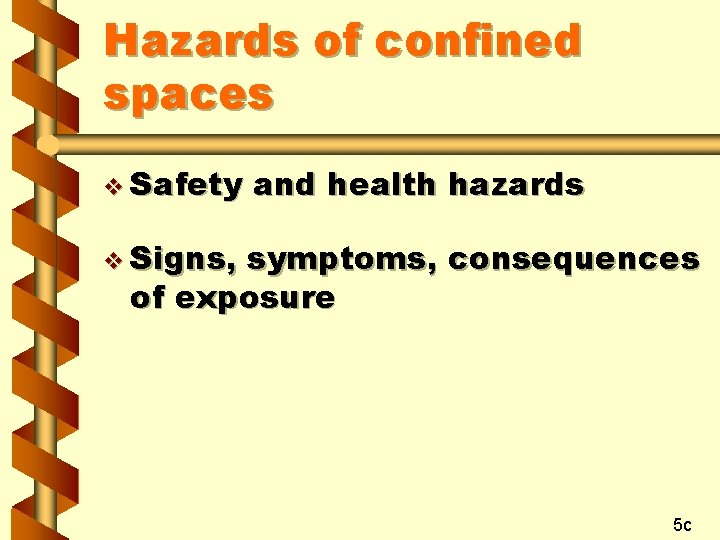 Hazards of confined spaces v Safety and health hazards v Signs, symptoms, consequences of