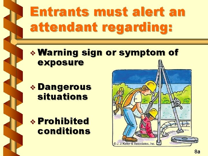 Entrants must alert an attendant regarding: v Warning sign or symptom of exposure v